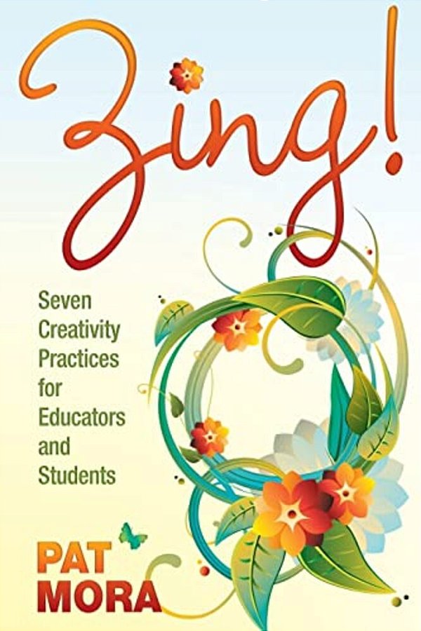 Zing!: Seven Creativity Practices For Educators And Students-..
