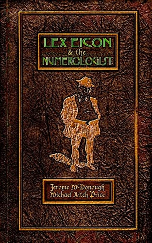 Lex Eicon & The Numerologist: Being Twenty-Six Vignettes, Ten Episodes, & A Parenthesis-..