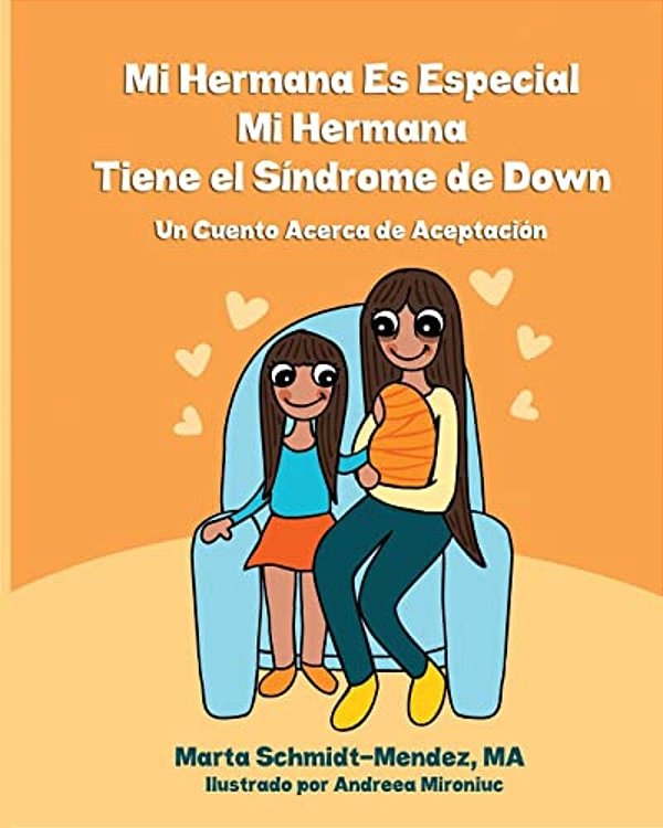 Mi Hermana ES Especial, Mi Hermana Tiene El Sindrome De Down: Una Historia Acerca De Aceptacion-..