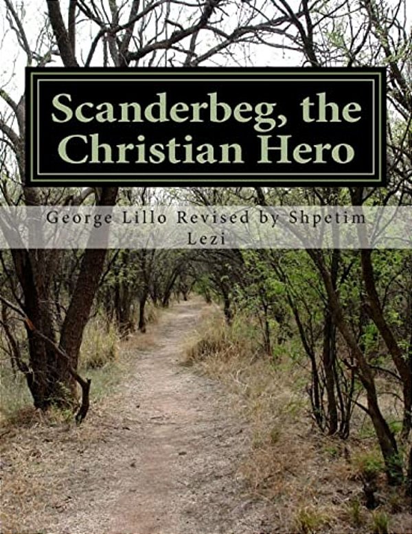 Scanderbeg, The Christian Hero-..
