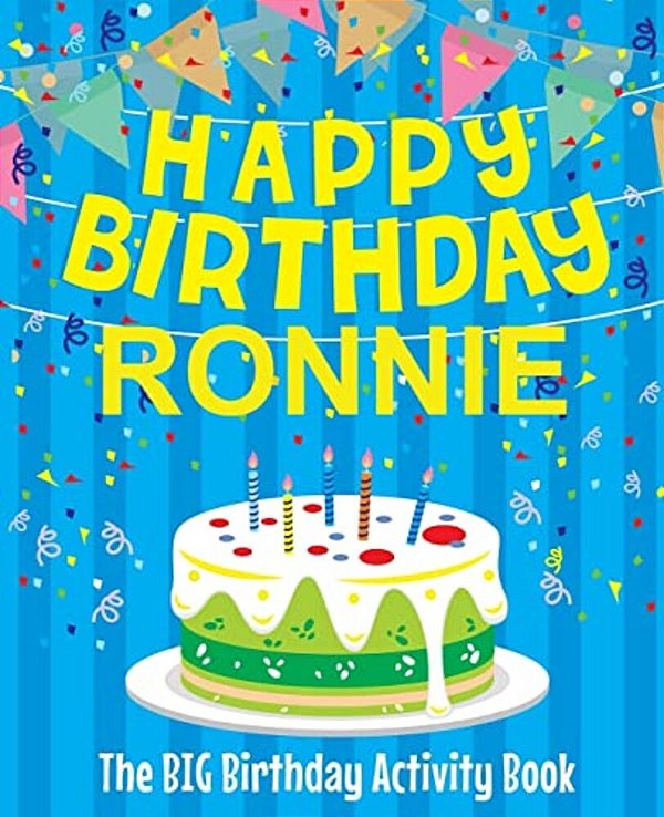 Happy Birthday Ronnie - The Big Birthday Activity Book: (Personalized Children's Activity Book)-..