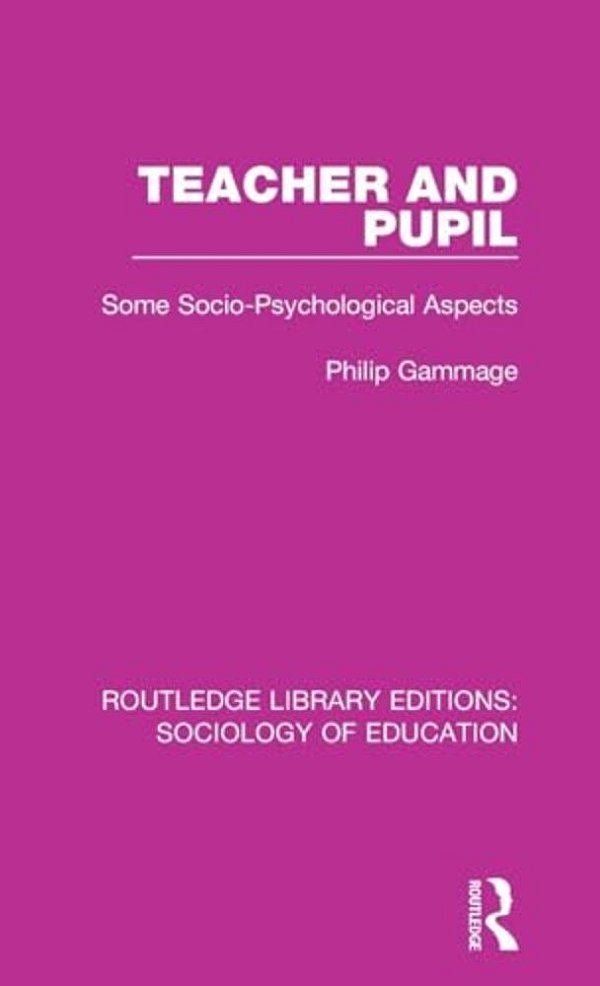 Teacher And Pupil: Some Socio-Psychological Aspects-..