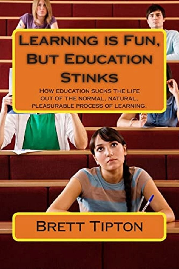 Learning Is Fun, But Education Stinks-..