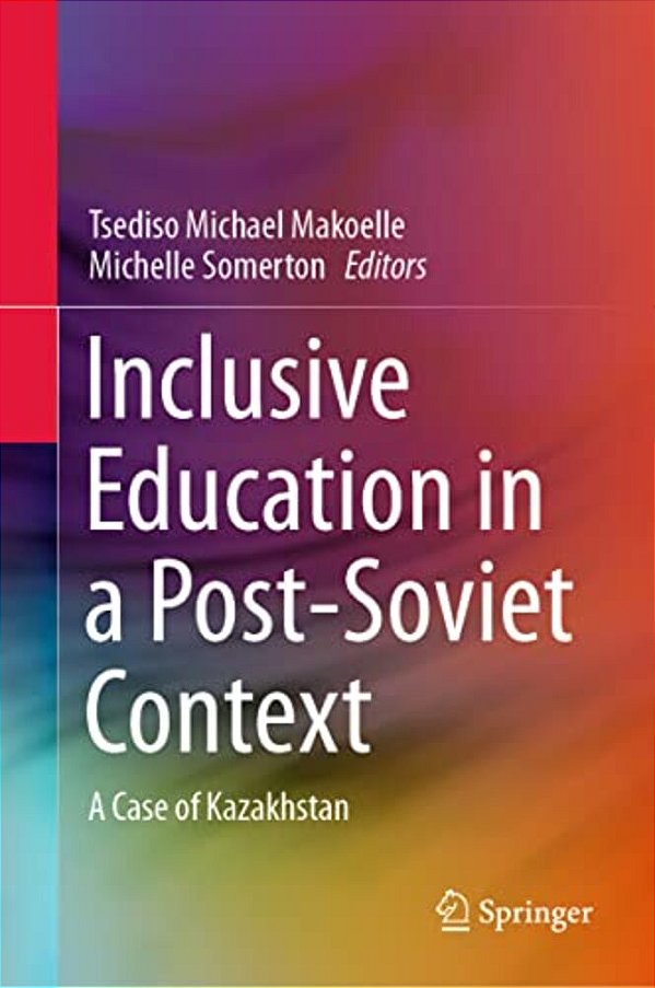 Inclusive Education In A Post-Soviet Context: A Case Of Kazakhstan-..
