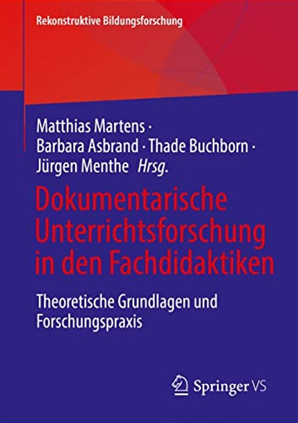 Dokumentarische Unterrichtsforschung In Den Fachdidaktiken: Theoretische Grundlagen Und Forschungspraxis-..