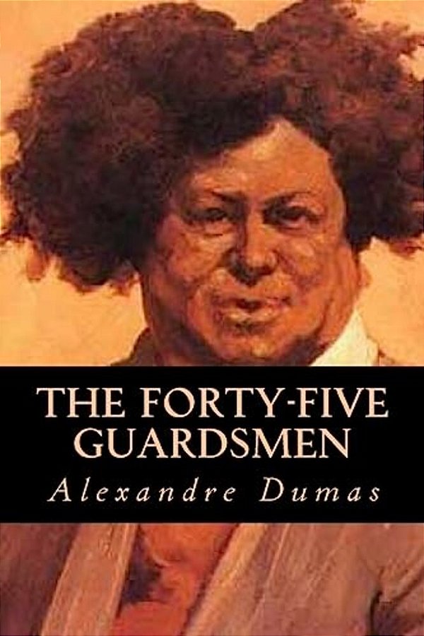 The Forty-Five Guardsmen-..