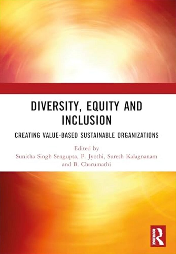 Diversity, Equity And Inclusion: Creating Value-Based Sustainable Organizations-..