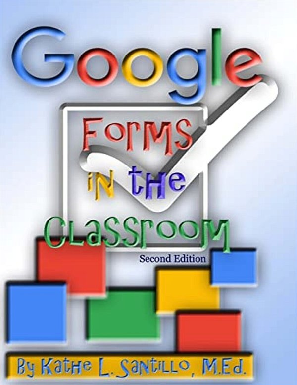 Google Forms In The Classroom-..