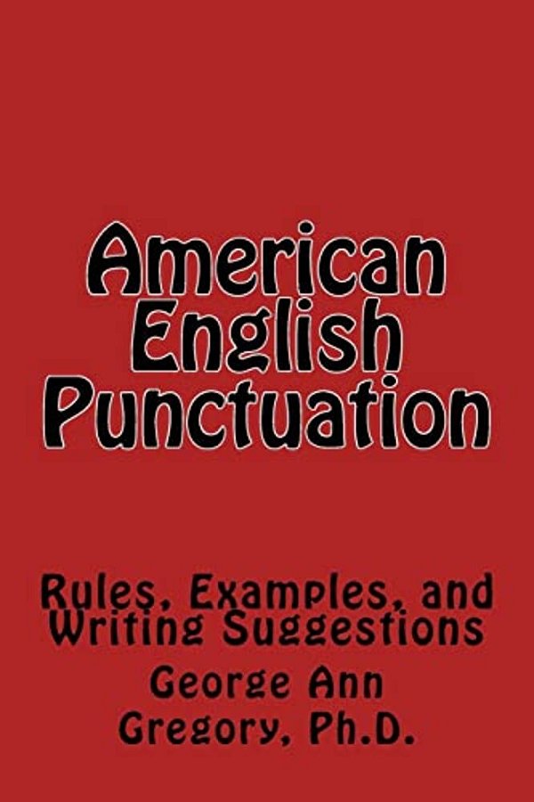 American English Punctuation: Rules, Examples, And Writing Suggestions-..