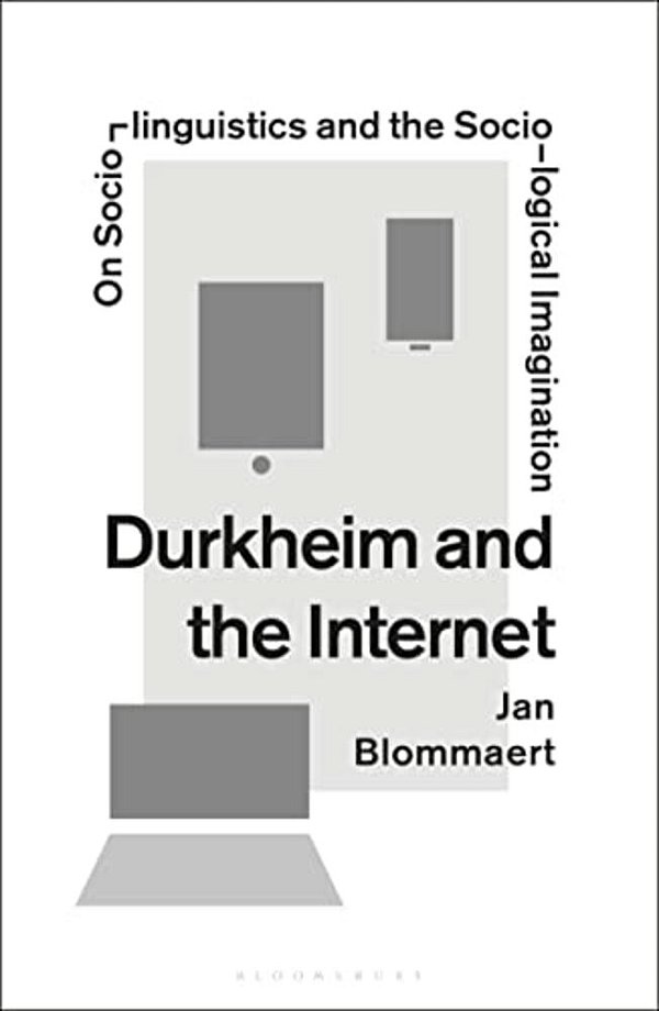 Durkheim And The Internet: On Sociolinguistics And The Sociological Imagination-..