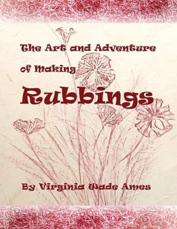 The Art And Adventure Of Making Rubbings-..