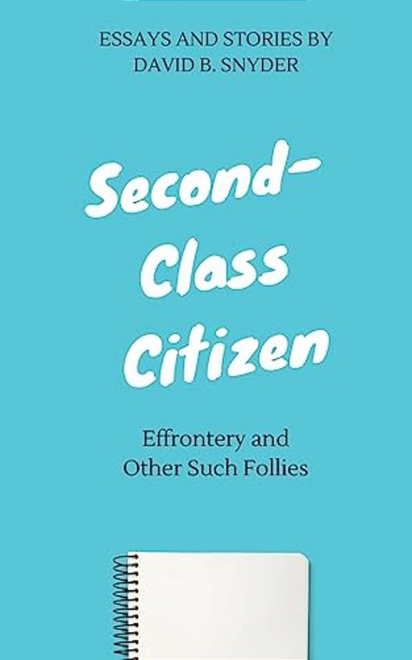 Second-Class Citizen: Effrontery And Other Such Follies-..