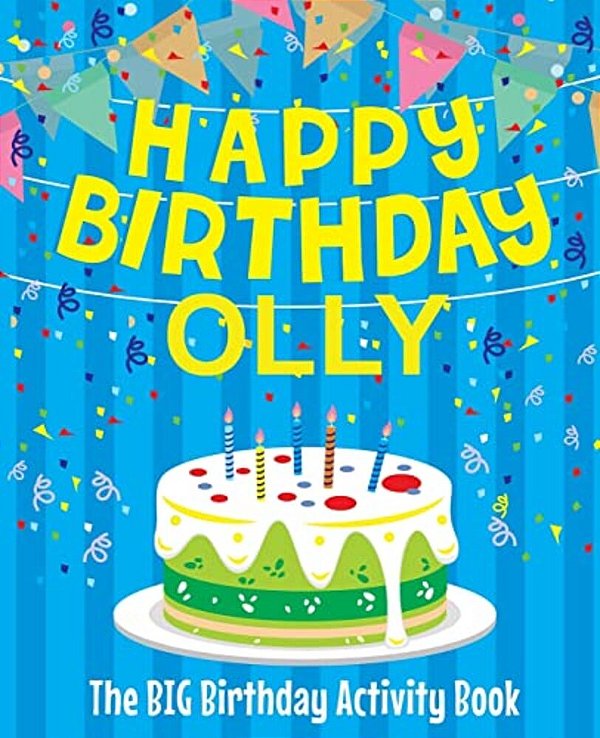 Happy Birthday Olly - The Big Birthday Activity Book: (Personalized Children's Activity Book)-..