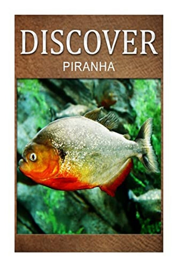 Piranha - Discover: Early Reader's Wildlife Photography Book-..