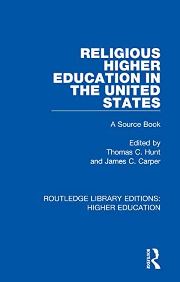 Religious Higher Education In The United States: A Source Book-..