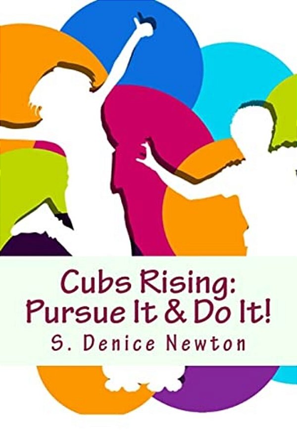 Cubs Rising: Pursue It & Do It!-..