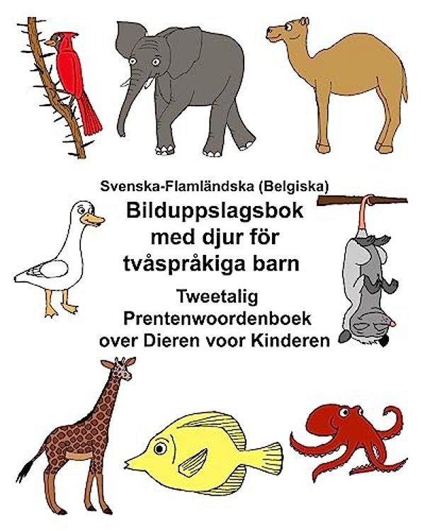 Svenska-Flamländska (Belgiska) Bilduppslagsbok Med Djur För Tvåspråkiga Barn Tweetalig Prentenwoordenboek Over Dieren Voor Kinderen-..