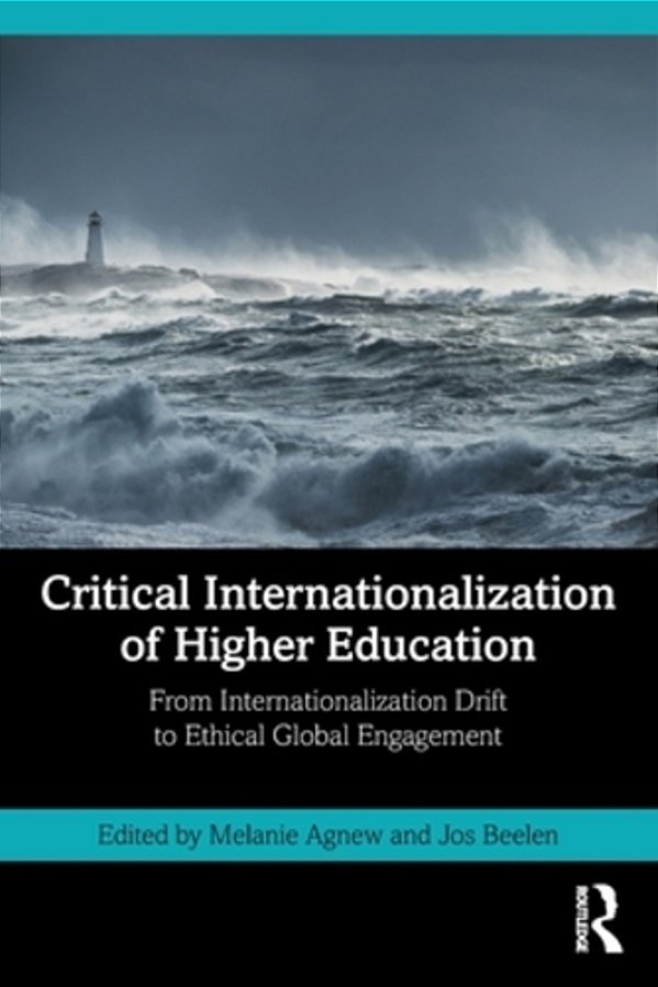 Critical Internationalization Of Higher Education: From Internationalization Drift To Ethical Global Engagement-..