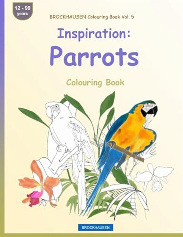 Brockhausen Colouring Book Vol. 5 - Inspiration: Parrots: Colouring Book-..