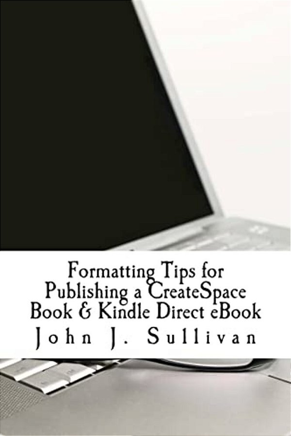Formatting Tips For Publishing A Createspace Book & Kindle Direct Ebook-..