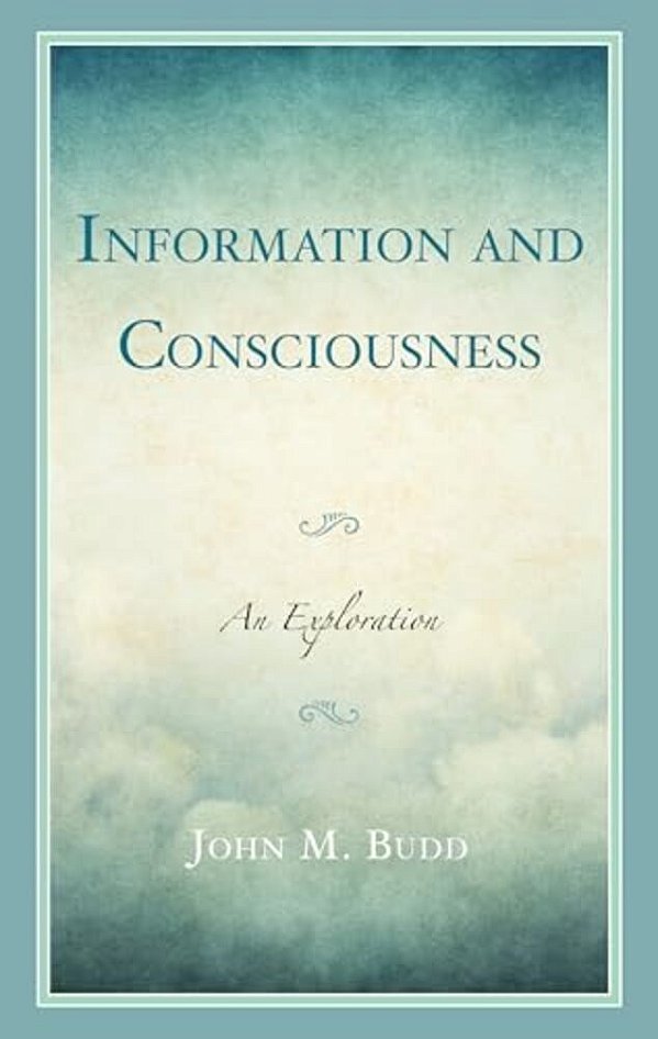 Information And Consciousness: An Exploration-..