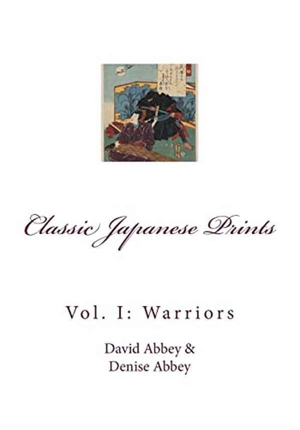 Classic Japanese Prints: Vol. 1: Warriors-..