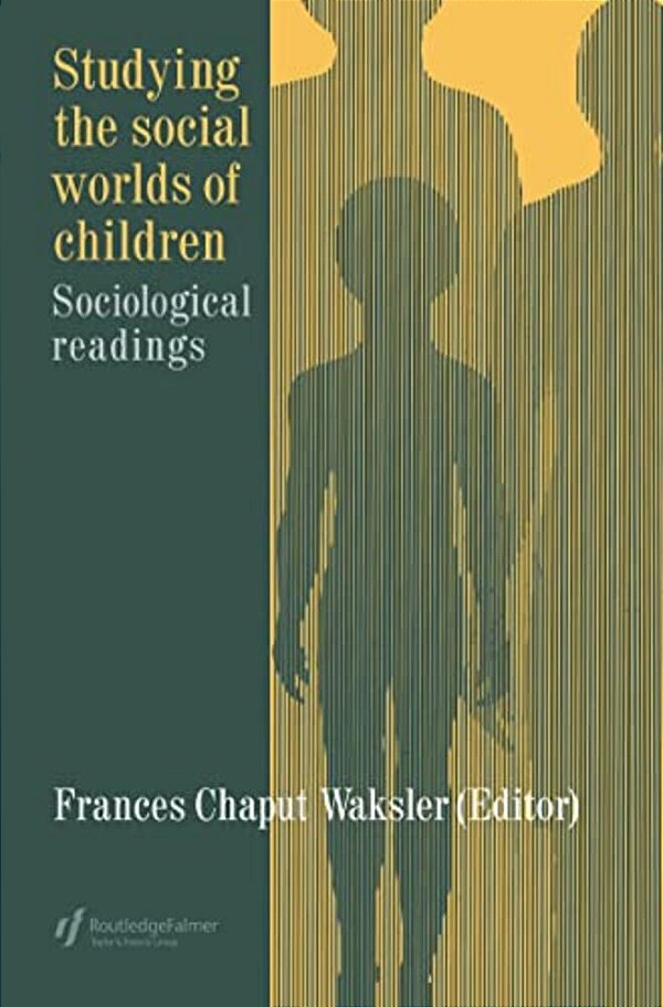 Studying The Social Worlds Of Children: Sociological Readings-..