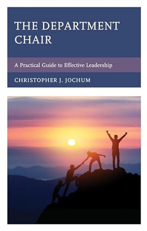 Department Chair: A Practical Guide To Effective Leadership-..