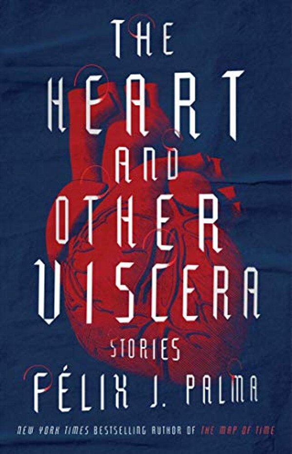 The Heart And Other Viscera: Stories-..