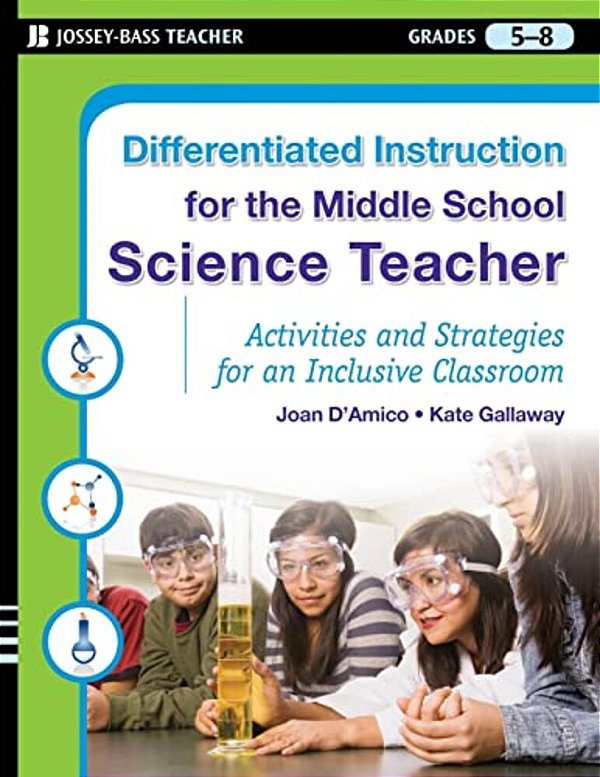 Differentiated Instruction For The Middle School Science Teacher: Activities And Strategies For An Inclusive Classroom-..