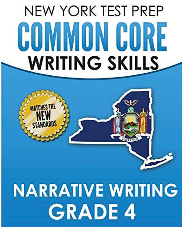 New York Test Prep Common Core Writing Skills Narrative Writing Grade 4: Covers The Next Generation Ela Standards-..