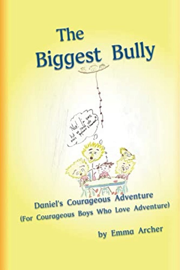 The Biggest Bully: Adventures With Daniel In The Lion's Den-..
