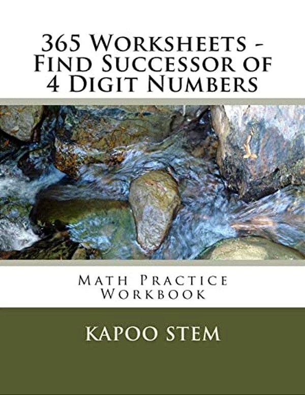 365 Worksheets - Find Successor Of 4 Digit Numbers: Math Practice Workbook-..