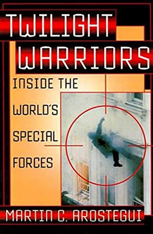Twilight Warriors: Inside The World's Special Forces-..