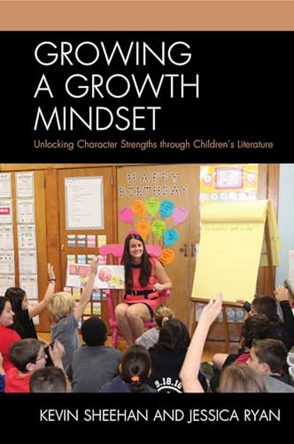 Growing A Growth Mindset: Unlocking Character Strengths Through Children's Literature-..
