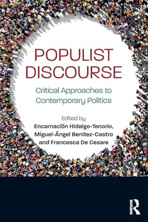 Populist Discourse: Critical Approaches To Contemporary Politics-..