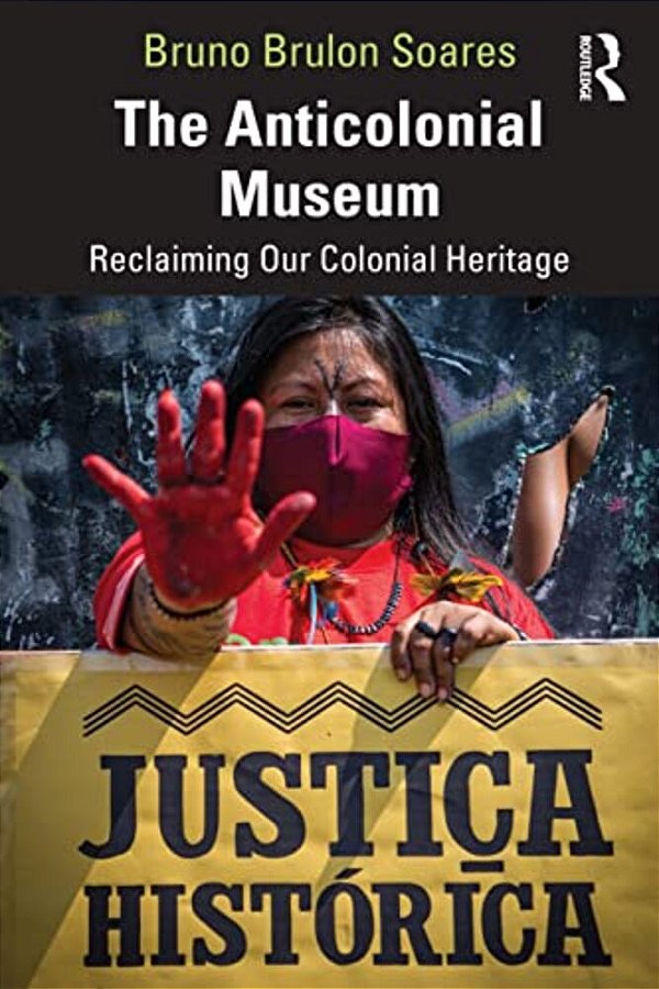 The Anticolonial Museum: Reclaiming Our Colonial Heritage-..