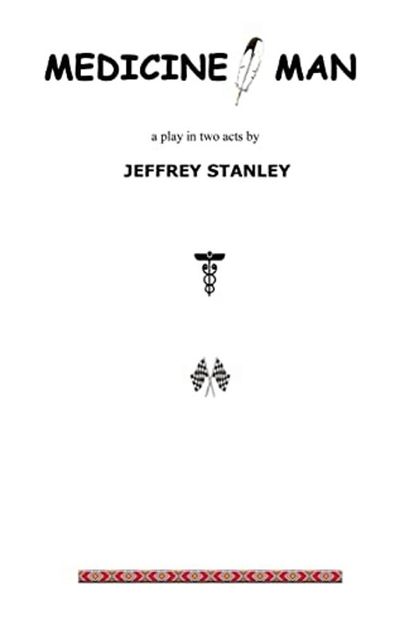 Medicine, Man: A Play-..