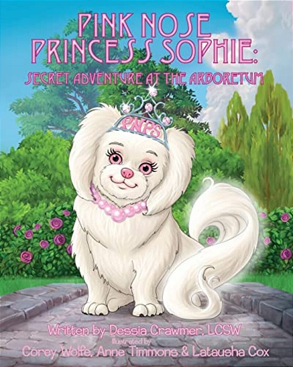 Pink Nose Princess Sophie: Secret Adventure At The Arboretum-..