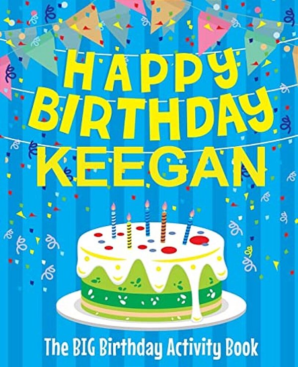 Happy Birthday Keegan - The Big Birthday Activity Book: (Personalized Children's Activity Book)-..