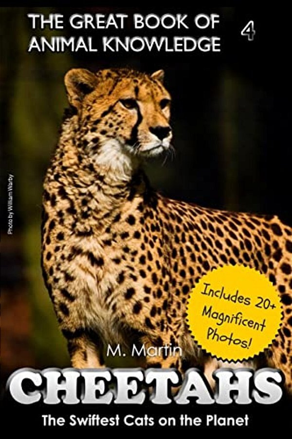 Cheetahs: The Swiftest Cats On The Planet (Includes 20+ Magnificent Photos!)-..