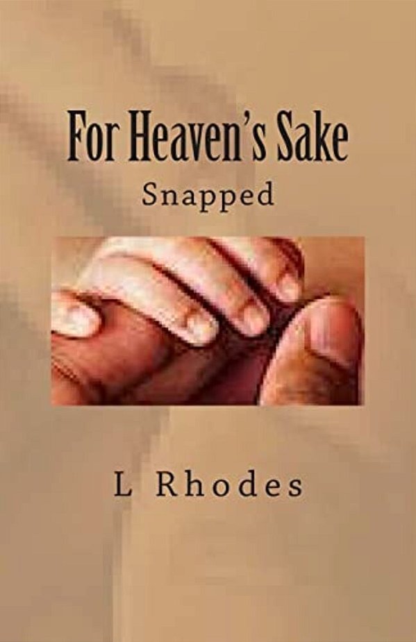 For Heaven's Sake: Snapped-..