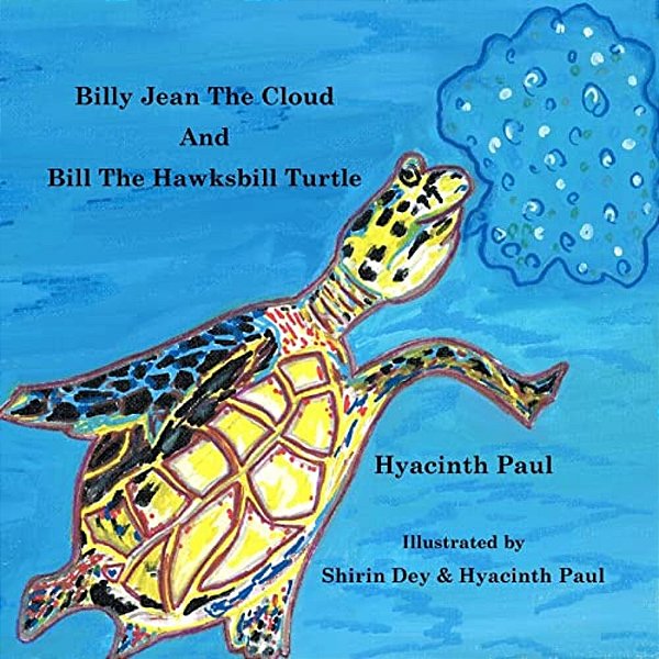 Billy Jean The Cloud And Bill The Hawksbill Turtle: Billy Jean The Cloud And Bill The Hawksbill Turtle Save Endangered Animals-..