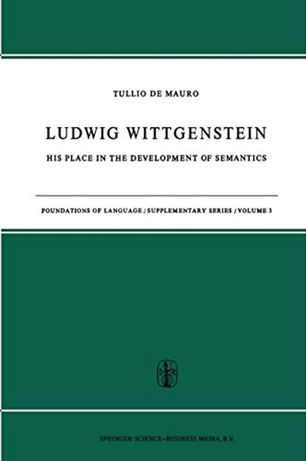 Ludwig Wittgenstein: His Place In The Development Of Semantics-..