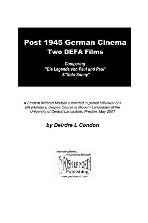 Post 1945 German Cinema - Two Defa Films: Comparing "Die Legende Von Paul Und Paula" & "Solo Sunny"-..