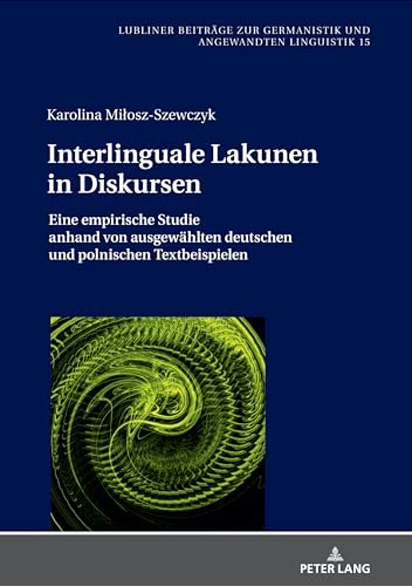Interlinguale Lakunen In Diskursen: Eine Empirische Studie Anhand Von Ausgewaehlten Deutschen Und Polnischen Textbeispielen-..