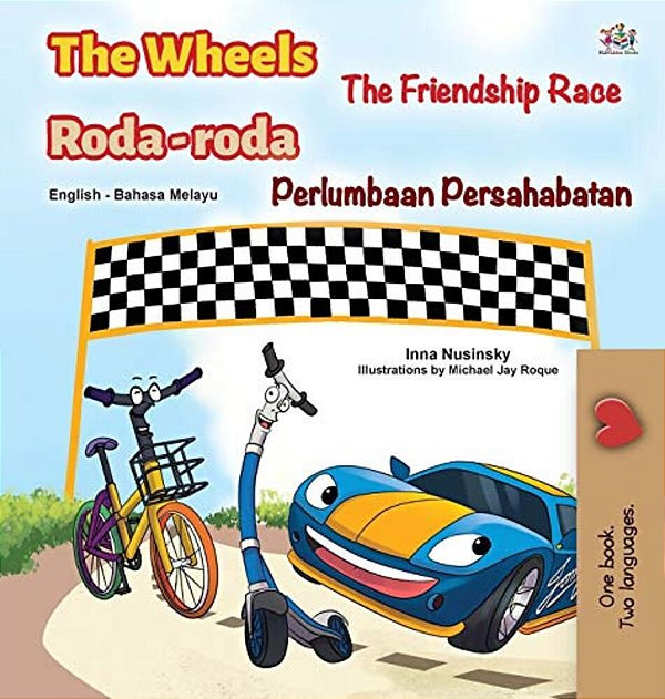 The Wheels -The Friendship Race (English Malay Bilingual Book For Kids)-..
