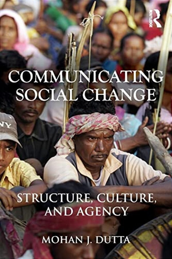 Communicating Social Change: Structure, Culture, And Agency-..