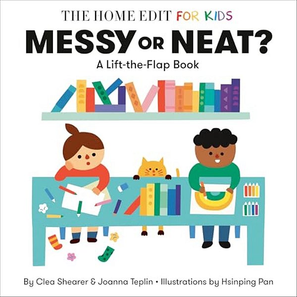 Messy Or Neat?: A Lift-The-flap Book: A Home Edit Board Book For Kids-..