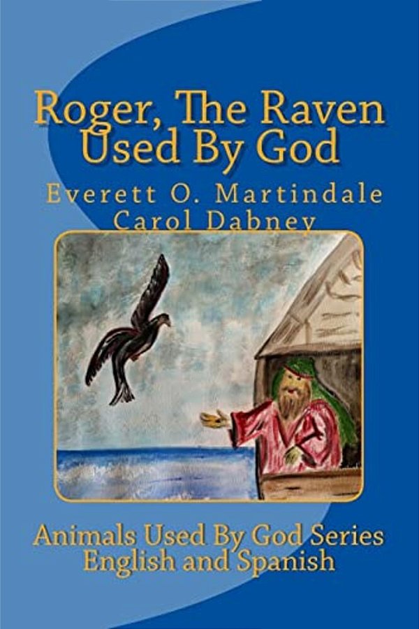 Roger, The Raven Used By God: The Animals Used By God-..